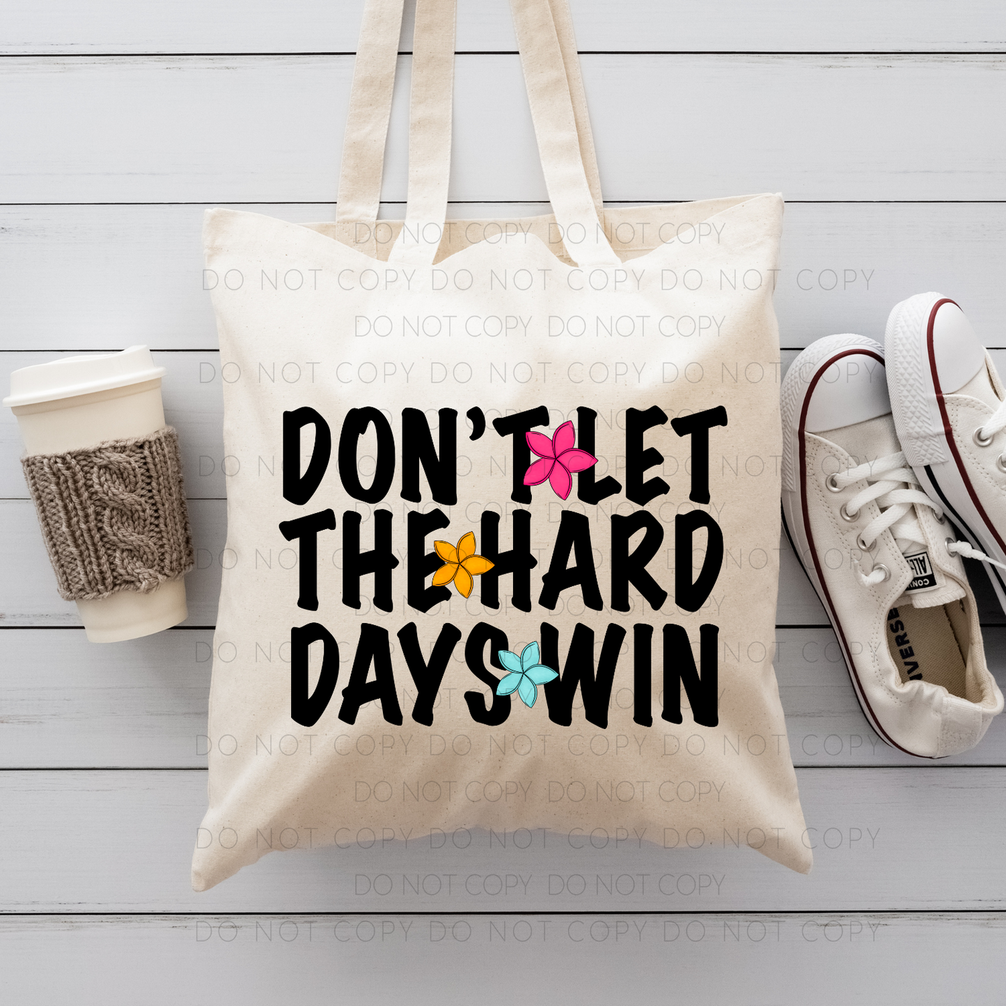 Don't Let The Hard Days Win Tote