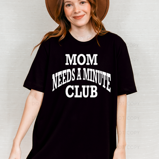 Mom Needs A Minute Club (White)