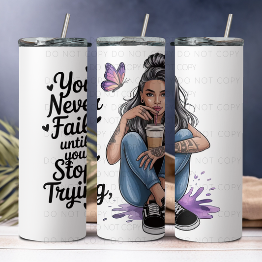You Never Fail 20oz Tumbler